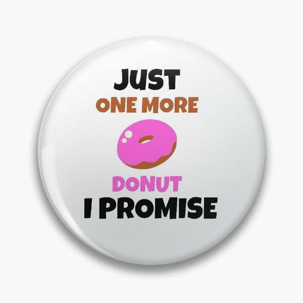 Item preview, Just One More Donut I Promise designed and sold by BahiaStyle.