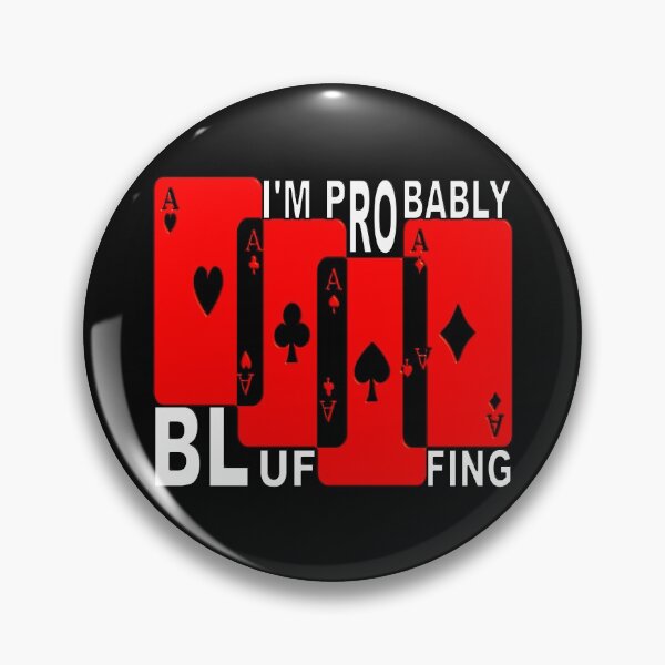 Item preview,  IM PROBABLY BLUFFING - FOR FUNNY POKER PLAYER GIFTS designed and sold by Ralek.