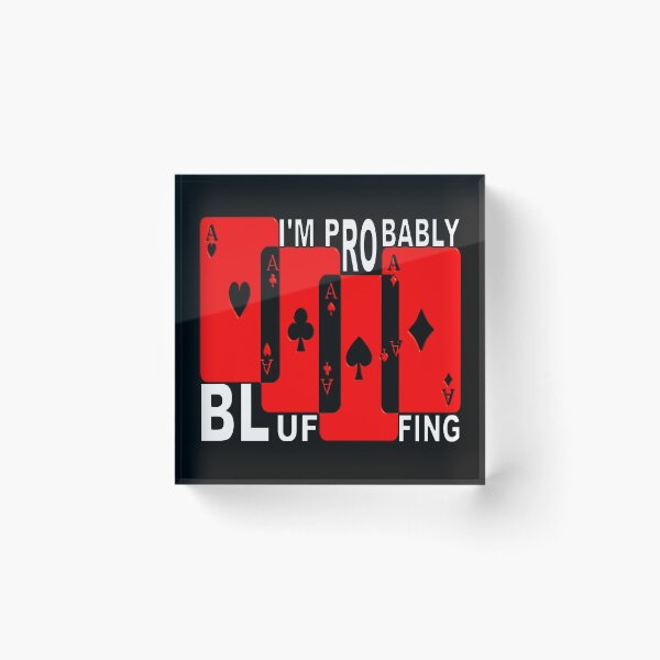 Item preview,  IM PROBABLY BLUFFING - FOR FUNNY POKER PLAYER GIFTS designed and sold by Ralek.