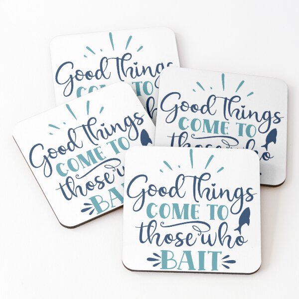 Item preview, things come to those who bait designed and sold by Paul's Designs.