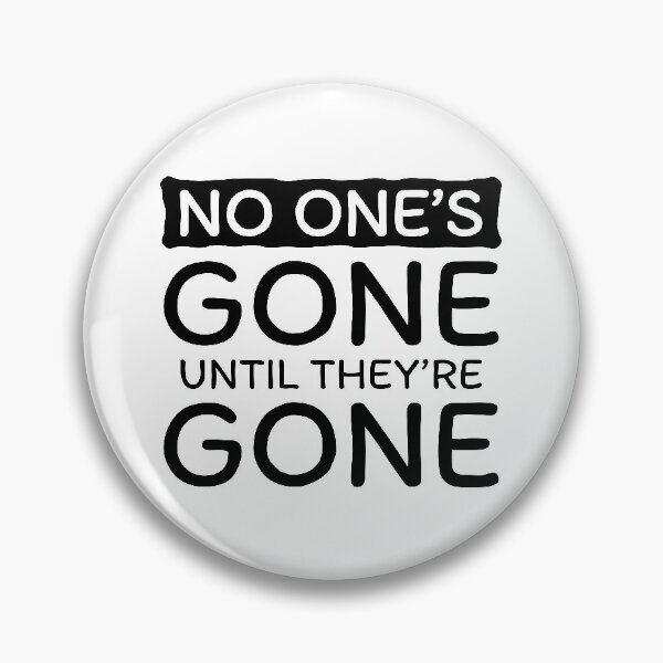 Item preview, No One's Gone Until They're Gone (Black) designed and sold by BunnyPrinceDegn.