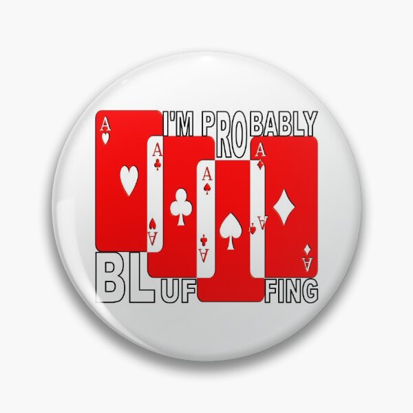 Item preview,   IM PROBABLY BLUFFING - FOR FUNNY POKER PLAYER GIFTS designed and sold by Ralek.