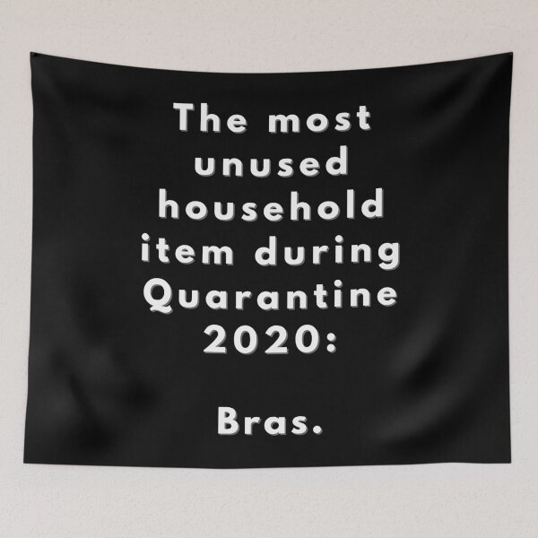 Item preview, The most unused household item during Quarantine 2020: Bra , 2020  designed and sold by Xeuno.