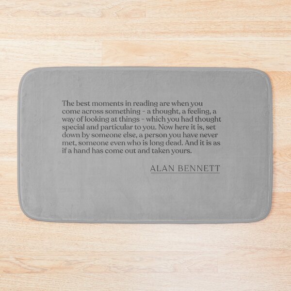 Item preview, Alan Bennett - The best moments in reading are when you come across something - a thought, a feeling, a way of looking at things - which you designed and sold by BookQuoteMerch.