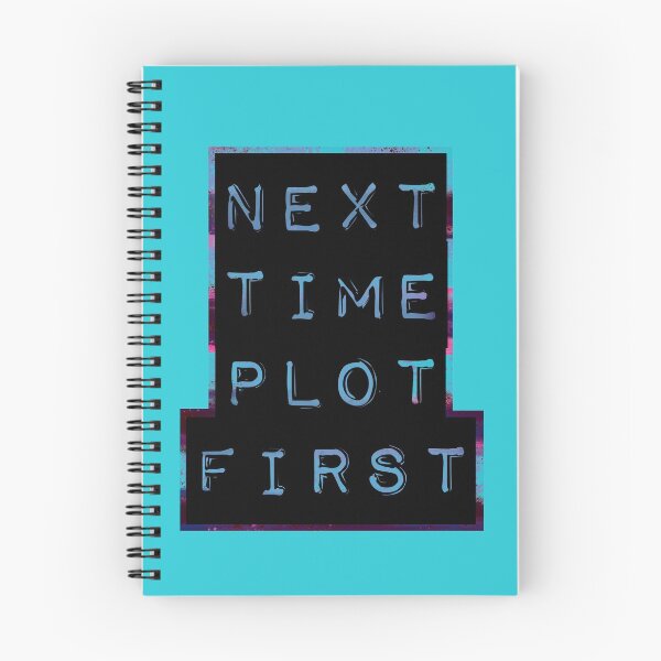 Item preview, Next Time Plot First (text only) designed and sold by ScribbledToad.