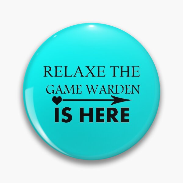 Item preview, RELAX THE GAME WARDEN IS HERE designed and sold by safiel5.