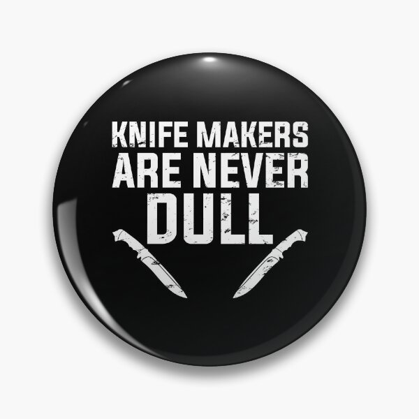 Item preview, Knife Makers Are Never Dull Funny Knife Making designed and sold by DamnGoodDesign.