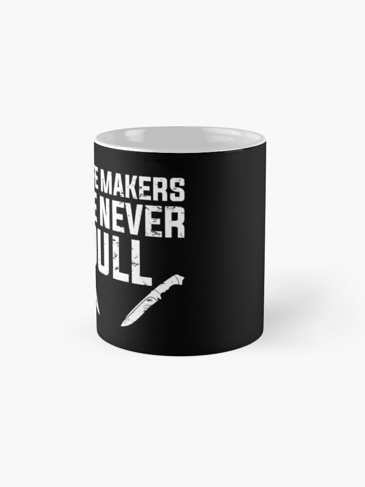 Knife Makers Are Never Dull Funny Knife Making Funny Classic T-Shirt | Redbubble