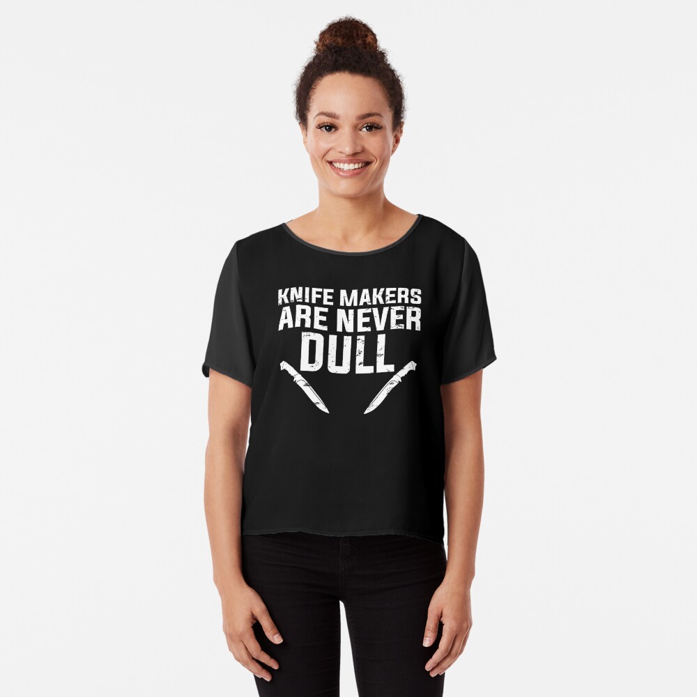 Knife Makers Are Never Dull Funny Knife Making Essential T-Shirt for Sale  by DamnGoodDesign