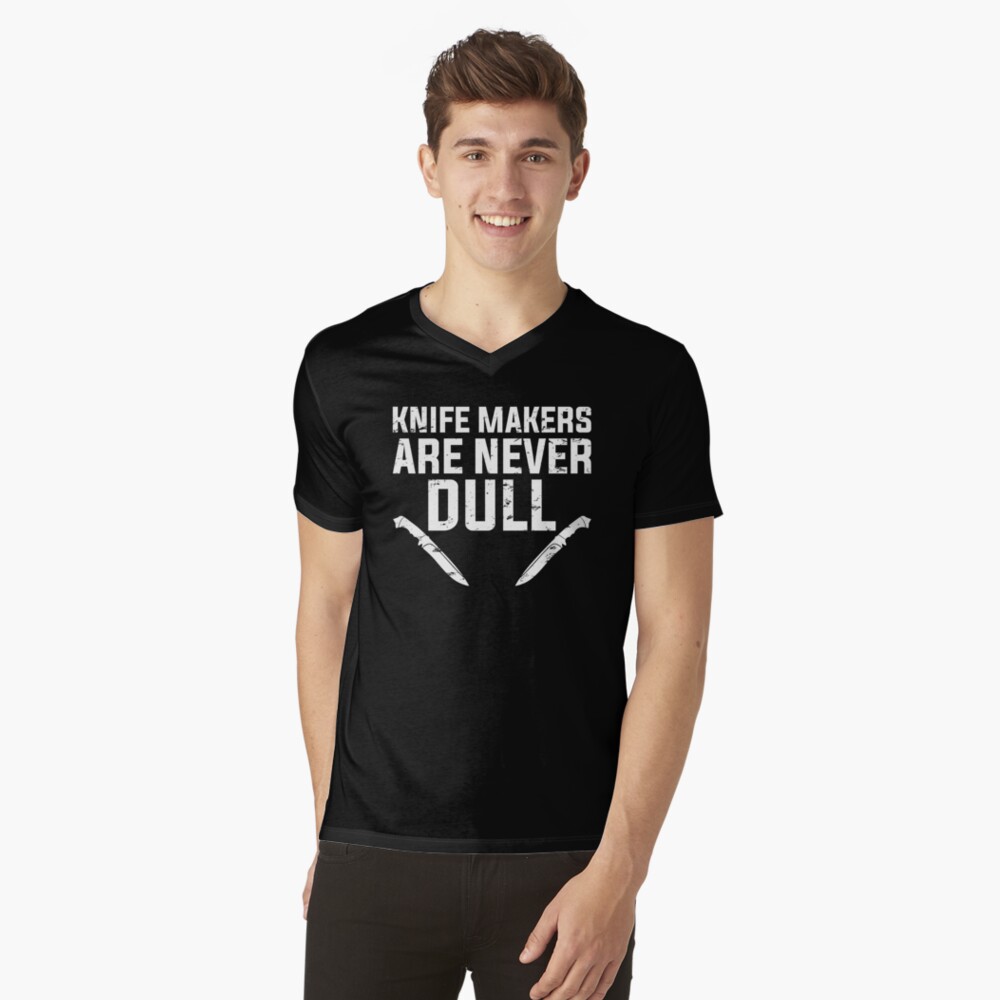 Knife Makers Are Never Dull Funny Knife Making Essential T-Shirt for Sale  by DamnGoodDesign