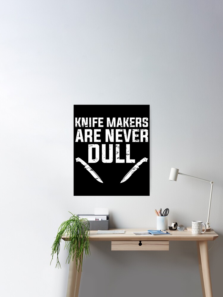 Knife Makers Are Never Dull Funny Knife Making Essential T-Shirt for Sale  by DamnGoodDesign