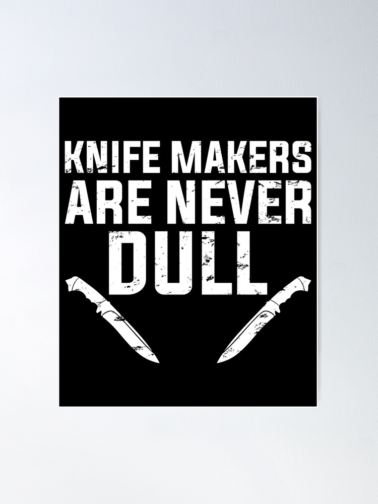 Knife Makers Are Never Dull Funny Knife Making Funny Classic T-Shirt | Redbubble