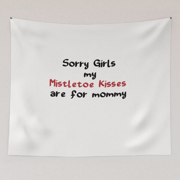 Item preview, Sorry Girls my Mistletoe Kisses are for Mommy  designed and sold by Stella Clue.
