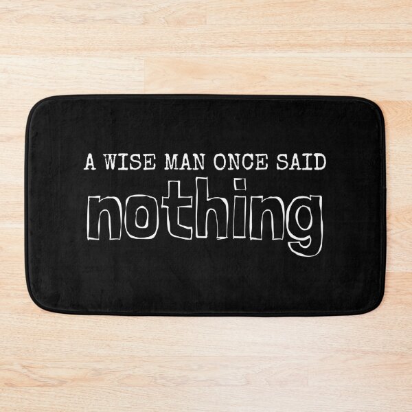 Item preview, A wise man once said nothing designed and sold by MyLucidDreams.