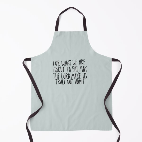 Item preview, For the food we are about to eat, may the lord make us truly not vomit (Gordon Ramsay) designed and sold by Keeping Art Heavenly.