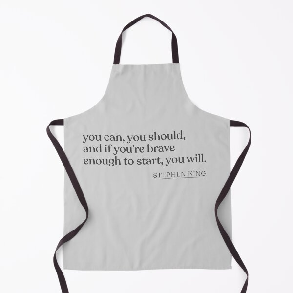 Item preview, Stephen King - you can, you should, and if you're brave enough to start, you will. designed and sold by BookQuoteMerch.