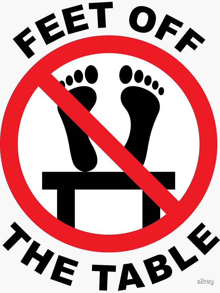 "Feet Off The Table" Sticker for Sale by s2ray Redbubble