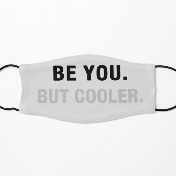 Be YOU But cooler Kids Mask