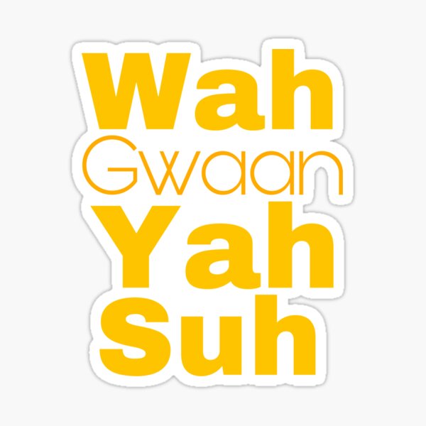 wah-gwaan-yah-suh-jamaica-slang-sticker-by-angees-redbubble