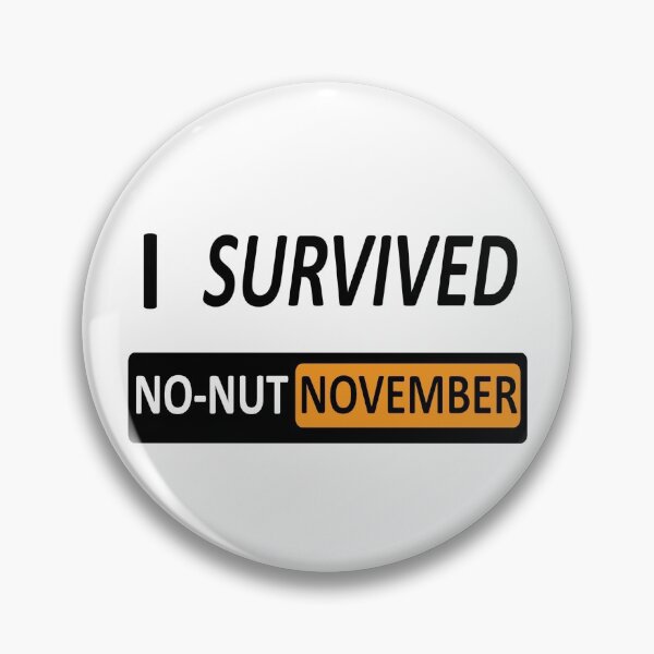 Item preview, I survived no-nut November designed and sold by UnPEngineer.