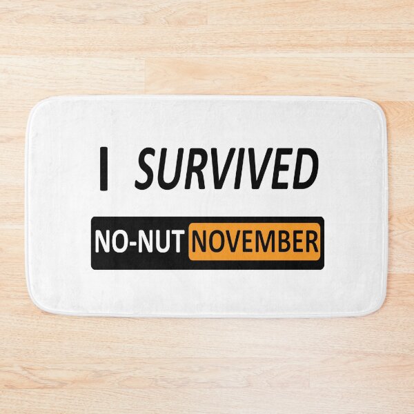 Item preview, I survived no-nut November designed and sold by UnPEngineer.