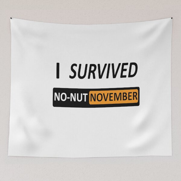 Item preview, I survived no-nut November designed and sold by UnPEngineer.