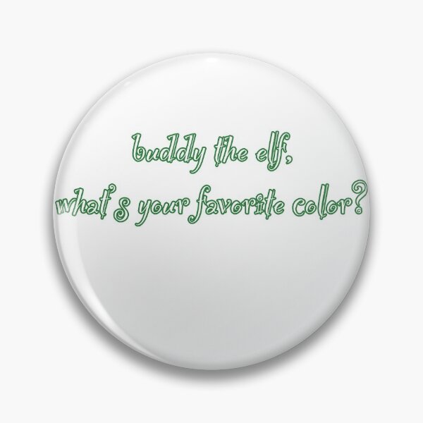 Item preview, buddy the elf, what’s your favorite color? designed and sold by tinytoebeanz.