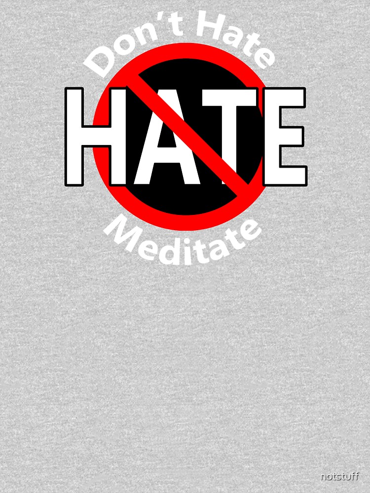Don't Hate Meditate by notstuff