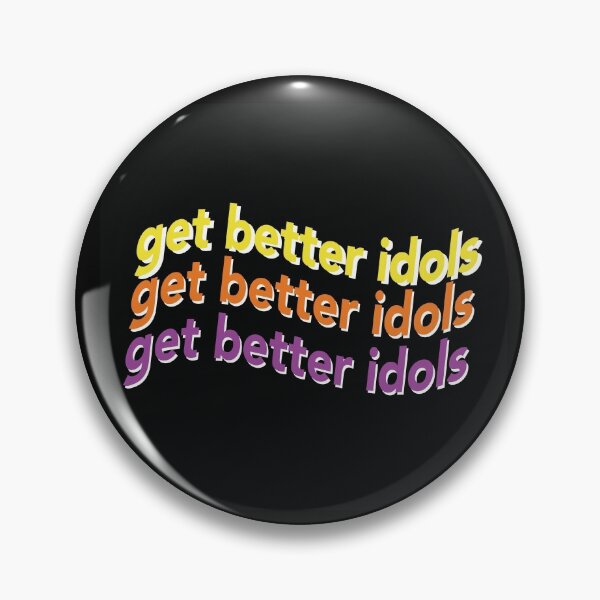 Item preview, get better idols designed and sold by Kate Schroeder.