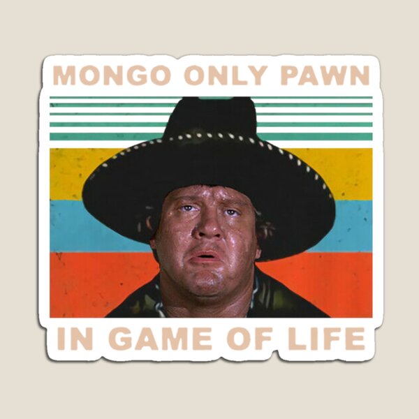 mongo merely pawn in game of life