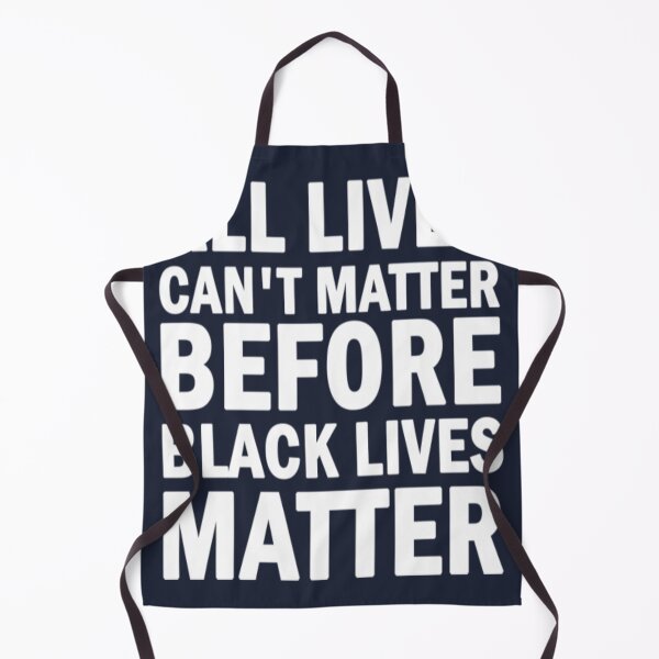 Item preview, All lives cant matter before black lives matter designed and sold by CakionaDaugeh.