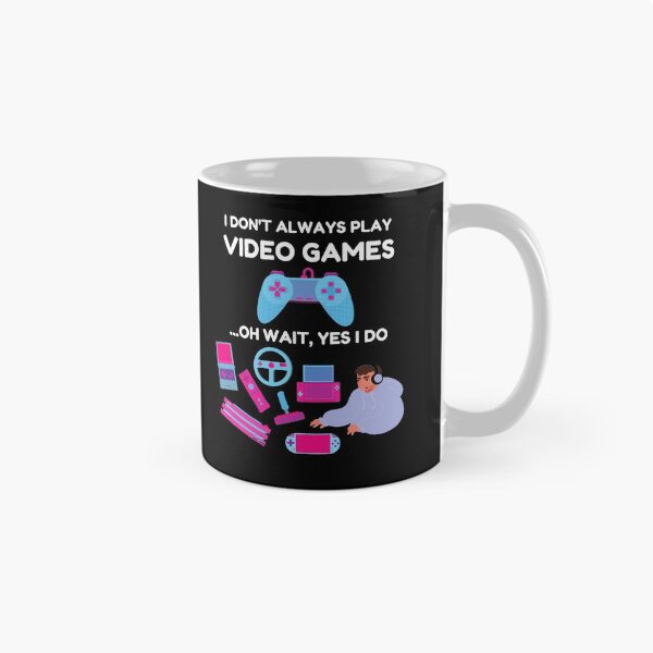 Item preview, I Don't Always Play Video Games Yes I do designed and sold by momsnpops.