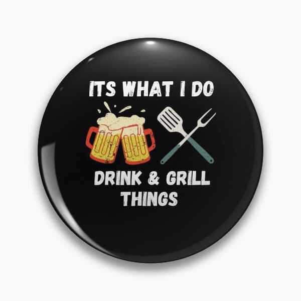 Item preview, It's What I Do Drink and Grill Things designed and sold by momsnpops.