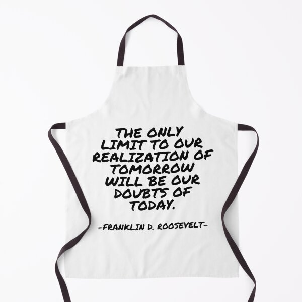 Item preview, Franklin D. Roosevelt - The only limit to our realization of tomorrow will be our doubts of today designed and sold by appleofyoureye.
