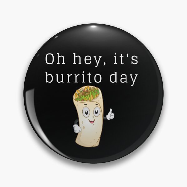 Artikelvorschau, Oh hey, es ist Burrito-Tag! entworfen und verkauft von MakeMeahShirt.