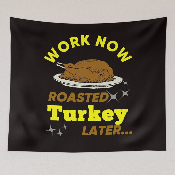 Item preview, Work Now Roasted Turkey Later - Funny Roasted Turkey in a Plate for Thanksgiving Gift Ideas designed and sold by leo121687.