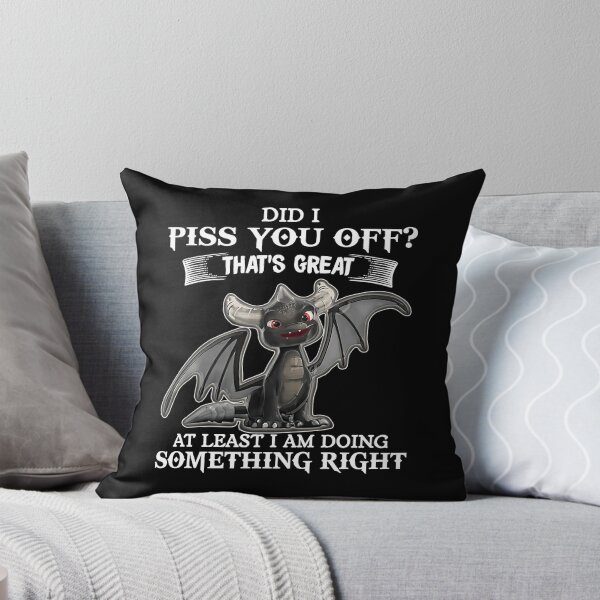 Item preview, Did i piss you off thats great at least i am doing something right  designed and sold by HerbertFerguson.