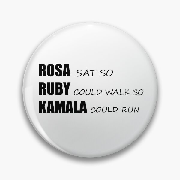 Item preview, ROSA sat so RUBY could walk so KAMALA could run Rosa Parks, Ruby Bridges, Kamala Harris designed and sold by RUCZENO.