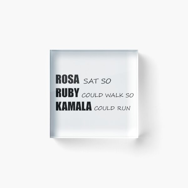 Item preview, ROSA sat so RUBY could walk so KAMALA could run Rosa Parks, Ruby Bridges, Kamala Harris designed and sold by RUCZENO.
