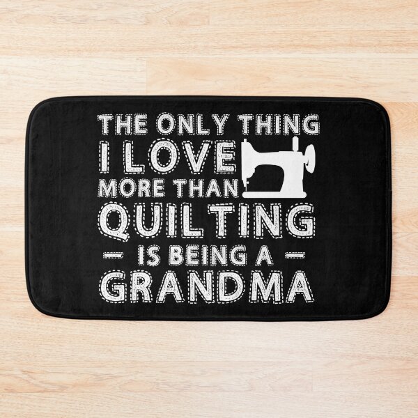 Item preview, The Only Thing I Love More than Quilting Is Being A Grandma For Sewing Lover designed and sold by Charles Brian.