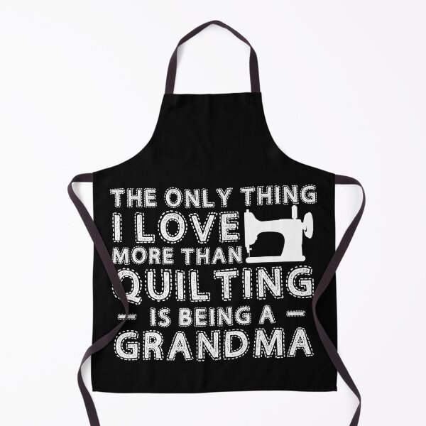 Item preview, The Only Thing I Love More than Quilting Is Being A Grandma For Sewing Lover designed and sold by Charles Brian.