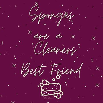 Artwork thumbnail, Sponges Are a Cleaners Best Friend House Cleaning Humor by SavvyCleaner