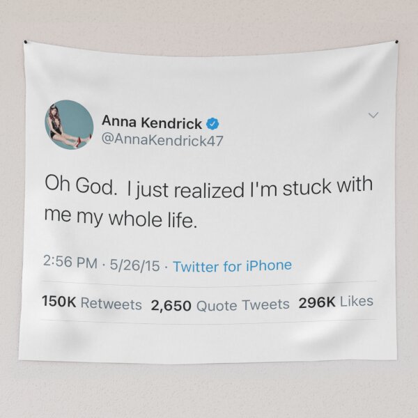 Item preview, Oh God I just realized Im stick with me my whole life Anna Kendrick Tweet Twitter designed and sold by briellescozz.