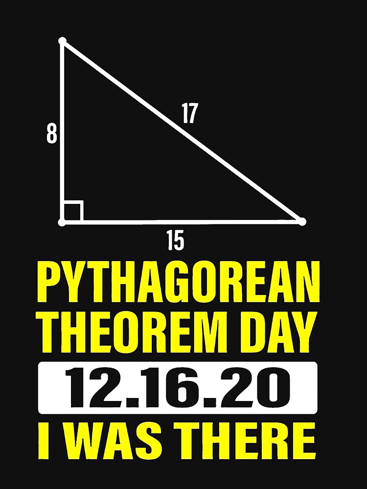 Thumbnail 7 of 7, Classic T-Shirt, Pythagorean theorem day I was there 12.16.20 designed and sold by ChesterNichols.