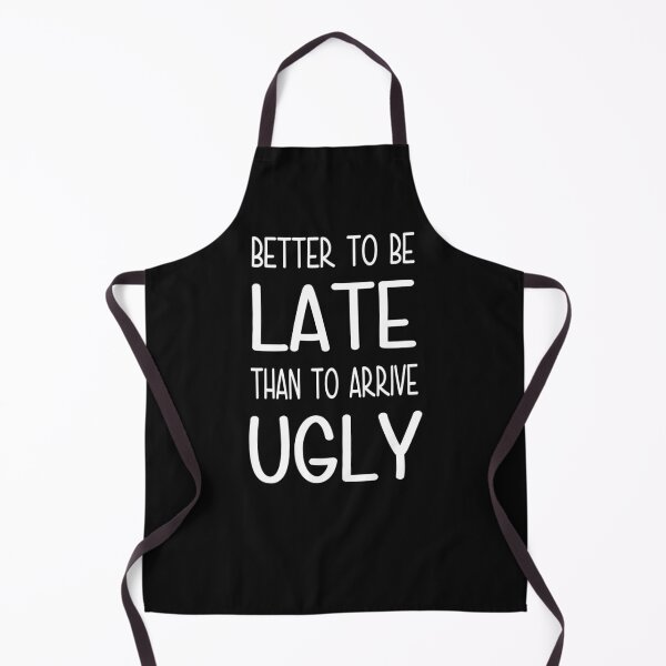 Item preview, Better to Be Late Than to Arrive UGLY designed and sold by Original Cheddar.