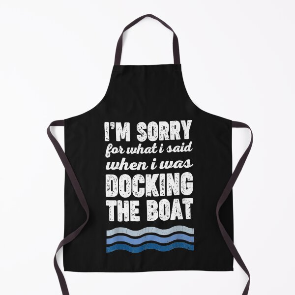 Item preview, Dad I'm Sorry For What I Said When I Was Docking The Boat designed and sold by GaleBerry.