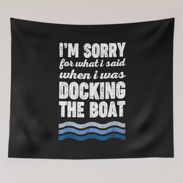 Item preview, Dad I'm Sorry For What I Said When I Was Docking The Boat designed and sold by GaleBerry.