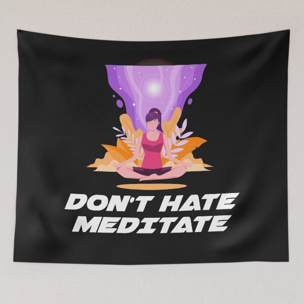 Item preview, Don't Hate Meditate designed and sold by MyDesignCrate.