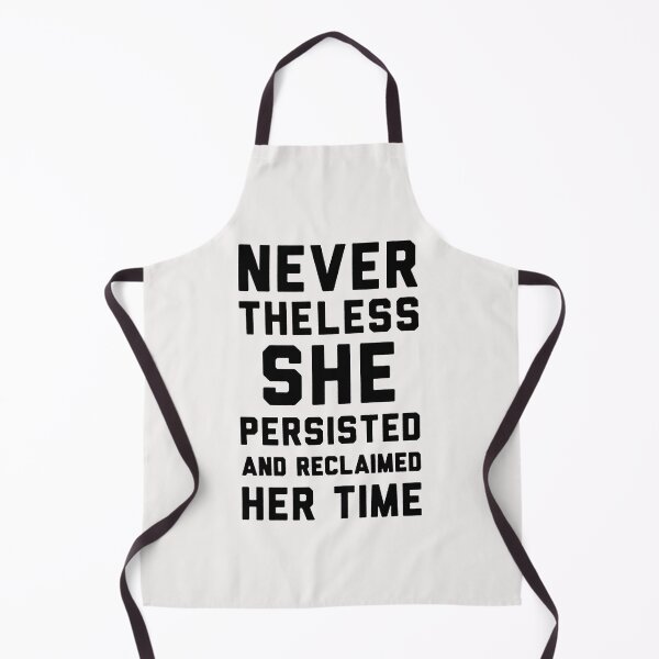 Item preview, NEVER THE LESS SHE PERSISTED AND RECLAIMED HER TIME designed and sold by TommieBins.