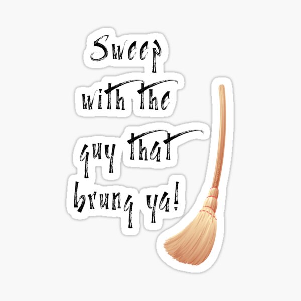 Item preview, Sweep With the Guy That Brung Ya Housekeeping Broom Fun designed and sold by SavvyCleaner.